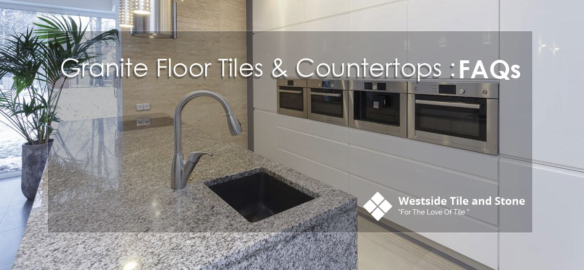 Read about Granite Floor Tile and Countertops FAQ